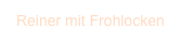 Reiner mit Frohlocken