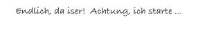 Endlich, da iser!  Achtung, ich starte ...