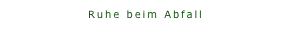 Ruhe beim Abfall