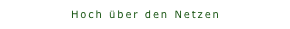 Hoch über den Netzen
